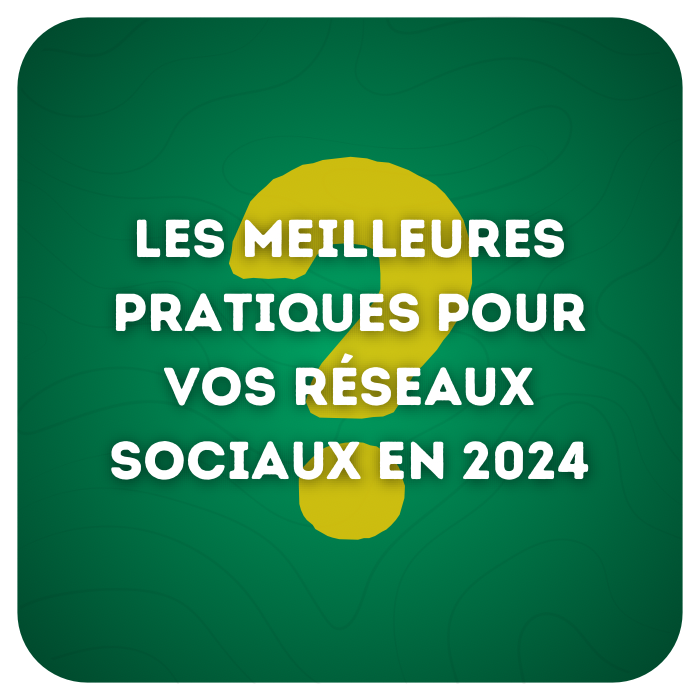 Les meilleures pratiques pour la gestion de vos réseaux sociaux en 2024